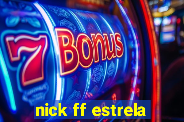 nick ff estrela